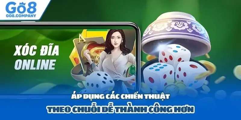 Áp dụng các chiến thuật theo chuỗi dễ thành công hơn
